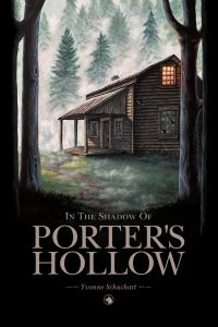 In the Shadow of Porter's Hollow by Yvonne Schuchart